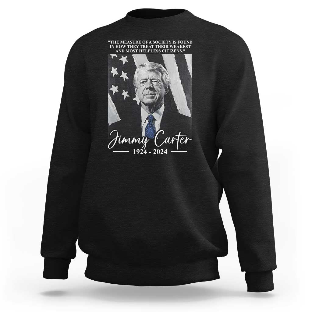 Jimmy Carter Quote Sweatshirt The Measure Of A Society