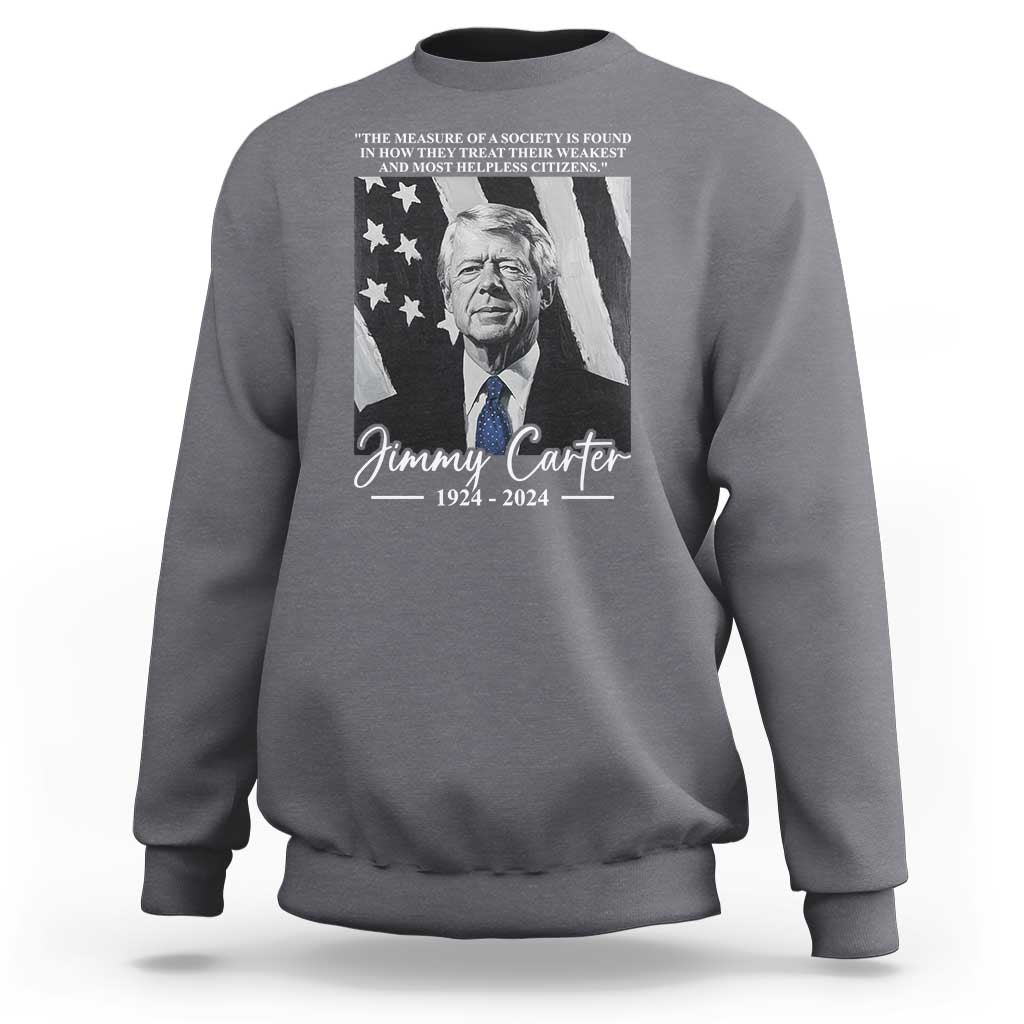 Jimmy Carter Quote Sweatshirt The Measure Of A Society