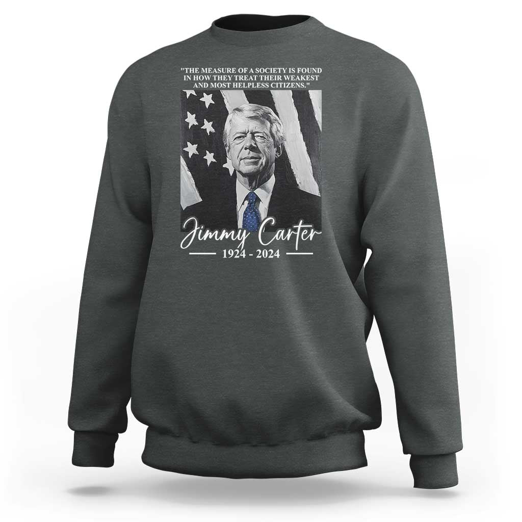 Jimmy Carter Quote Sweatshirt The Measure Of A Society