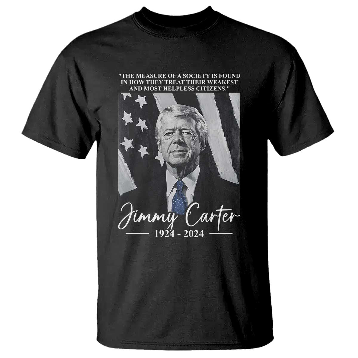 Jimmy Carter Quote T Shirt The Measure Of A Society