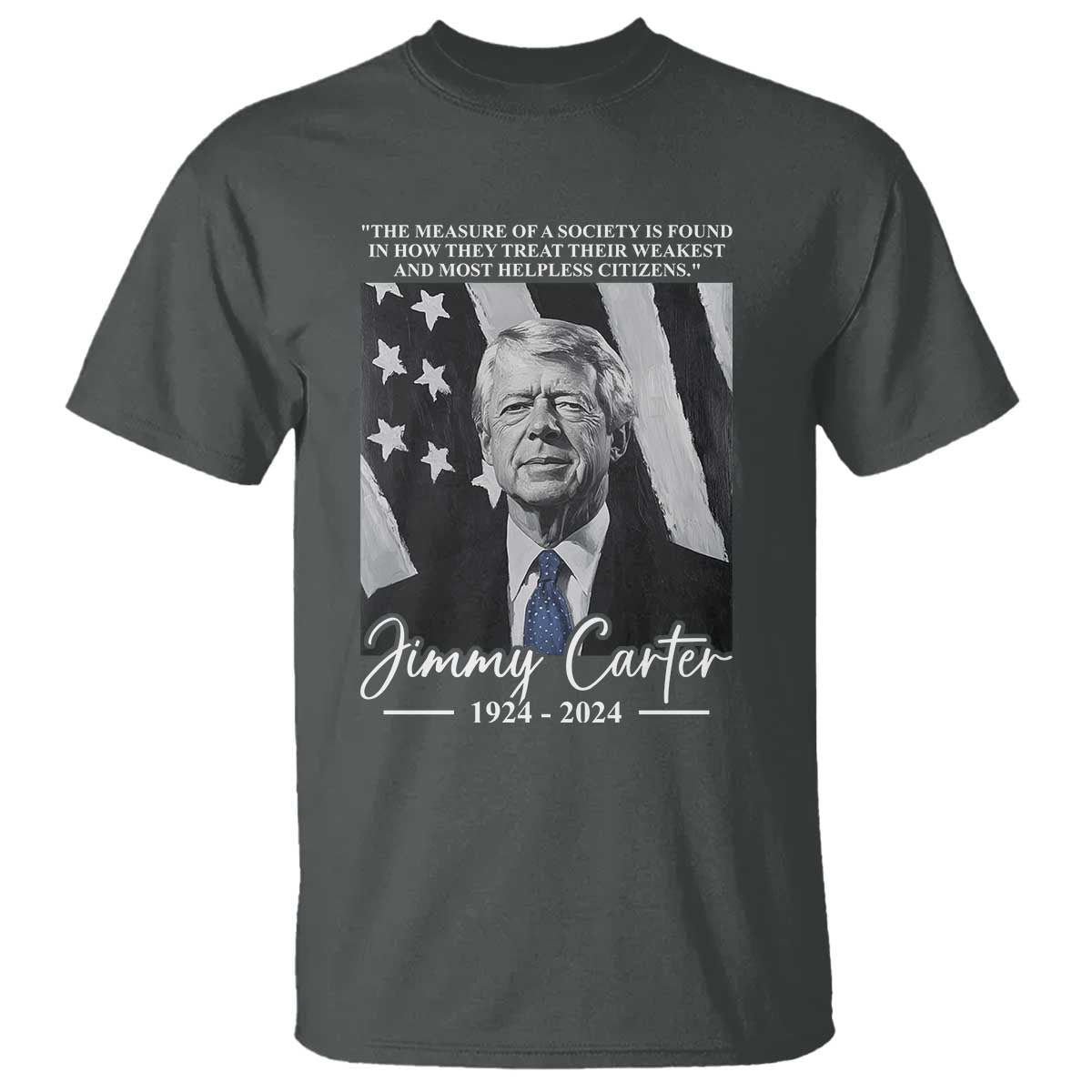 Jimmy Carter Quote T Shirt The Measure Of A Society