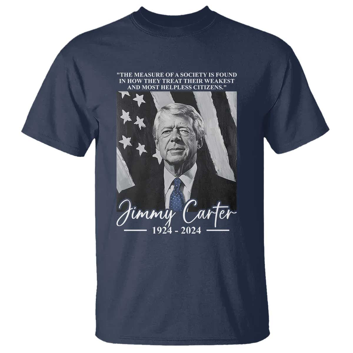 Jimmy Carter Quote T Shirt The Measure Of A Society
