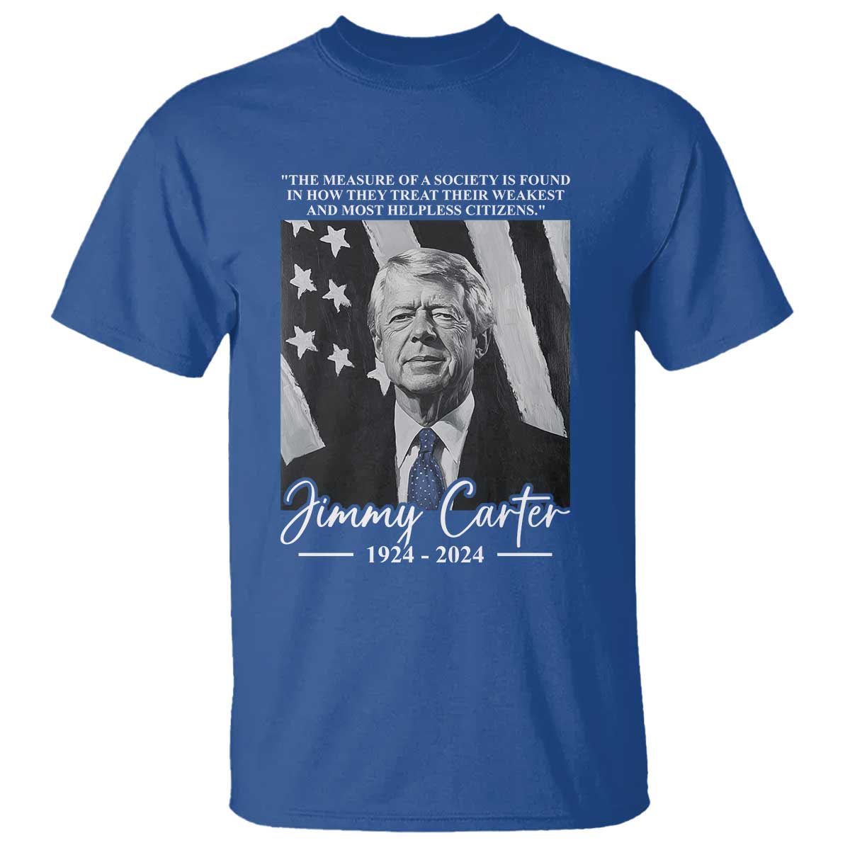 Jimmy Carter Quote T Shirt The Measure Of A Society