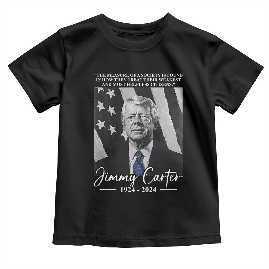 Jimmy Carter Quote Toddler T Shirt The Measure Of A Society