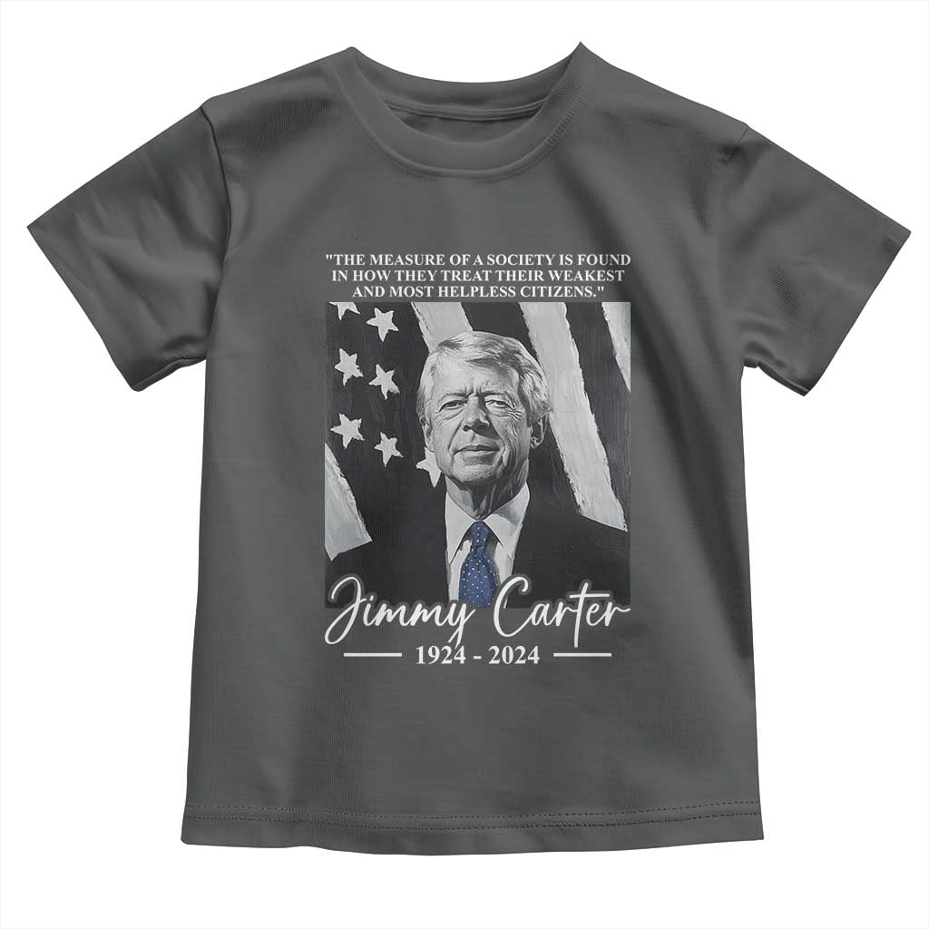 Jimmy Carter Quote Toddler T Shirt The Measure Of A Society
