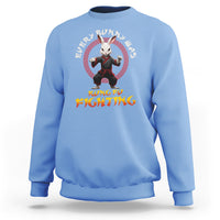 Easter Day Sweatshirt Every Bunny Was Kung Fu Fighting Funny Rabbit - Wonder Print Shop