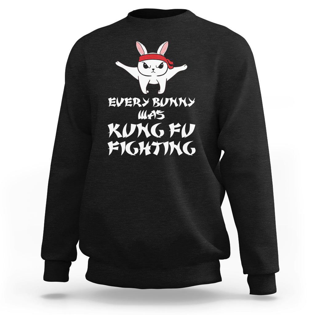Easter Day Sweatshirt Every Bunny Was Kung Fu Fighting Funny Rabbit - Wonder Print Shop