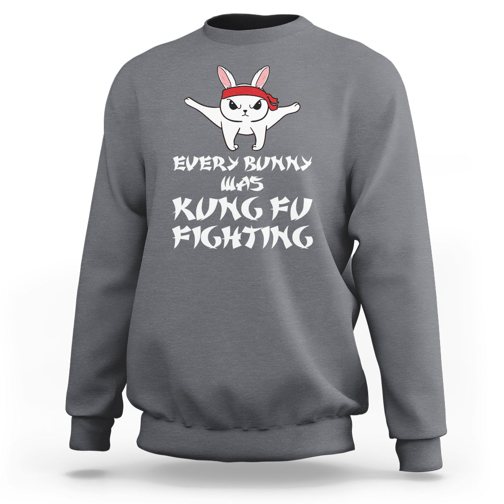 Easter Day Sweatshirt Every Bunny Was Kung Fu Fighting Funny Rabbit - Wonder Print Shop