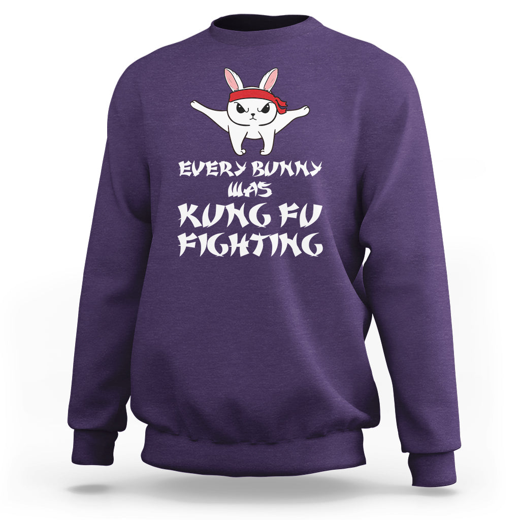 Easter Day Sweatshirt Every Bunny Was Kung Fu Fighting Funny Rabbit - Wonder Print Shop