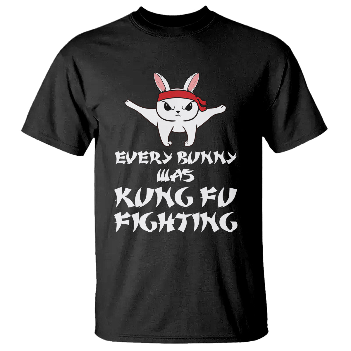 Easter Day T Shirt Every Bunny Was Kung Fu Fighting Funny Rabbit - Wonder Print Shop