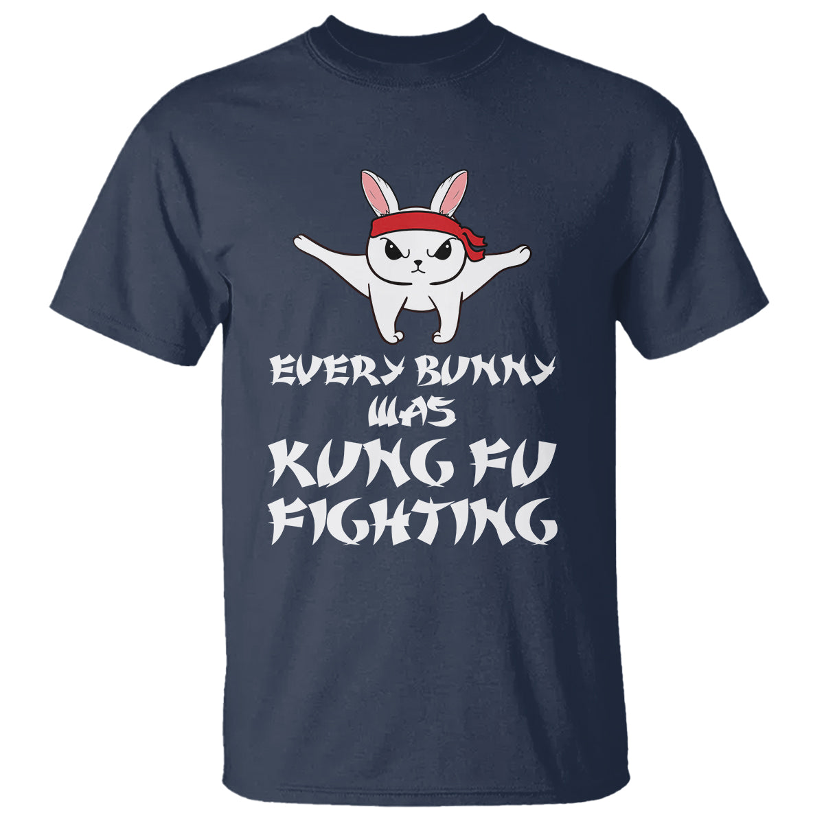 Easter Day T Shirt Every Bunny Was Kung Fu Fighting Funny Rabbit - Wonder Print Shop