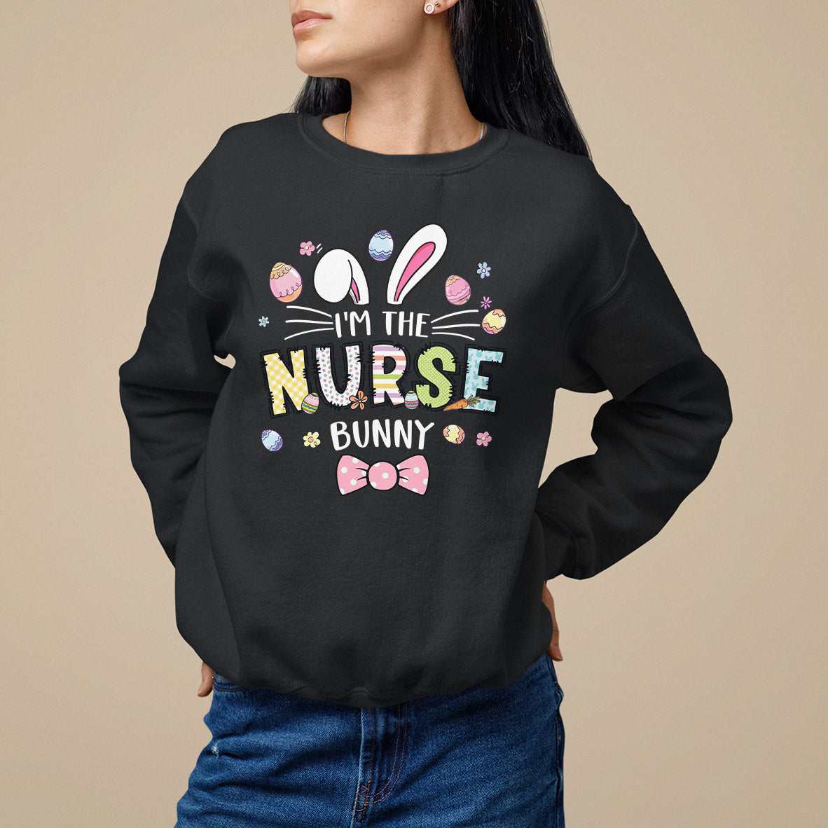 Easter Day Sweatshirt I'm The Nurse Bunny Nursing - Wonder Print Shop