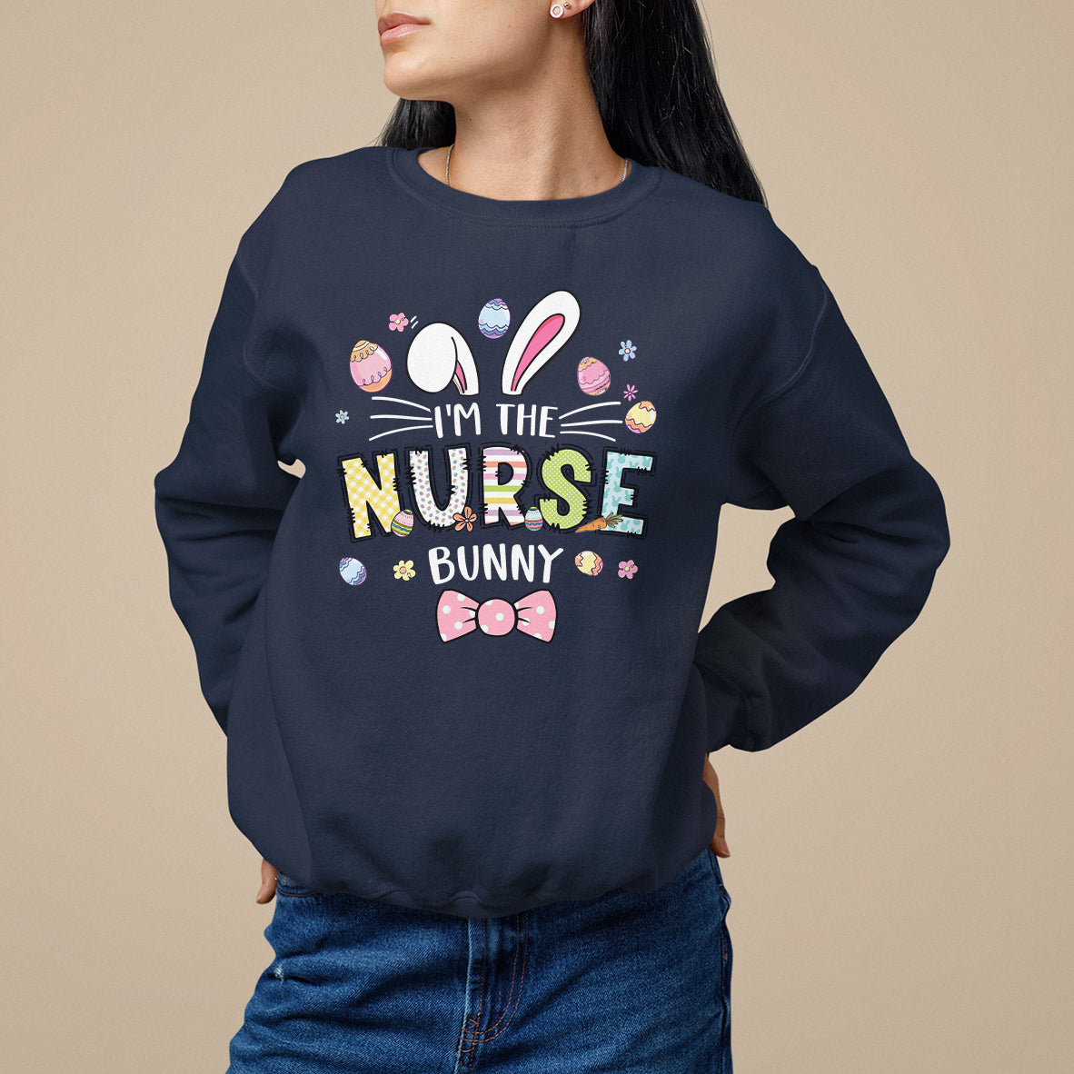 Easter Day Sweatshirt I'm The Nurse Bunny Nursing - Wonder Print Shop