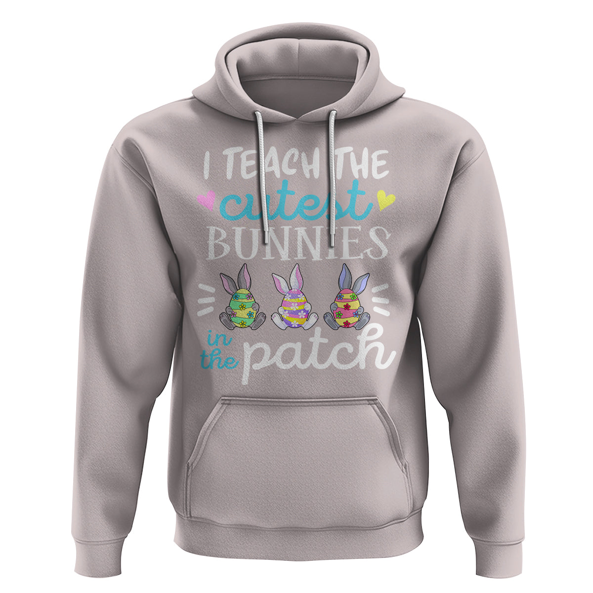 Easter Day Hoodie Bunny Teacher I Teach The Cutest Bunnies In The Patch - Wonder Print Shop