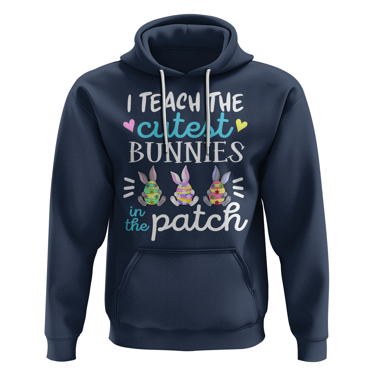 Easter Day Hoodie Bunny Teacher I Teach The Cutest Bunnies In The Patch - Wonder Print Shop