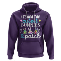 Easter Day Hoodie Bunny Teacher I Teach The Cutest Bunnies In The Patch - Wonder Print Shop