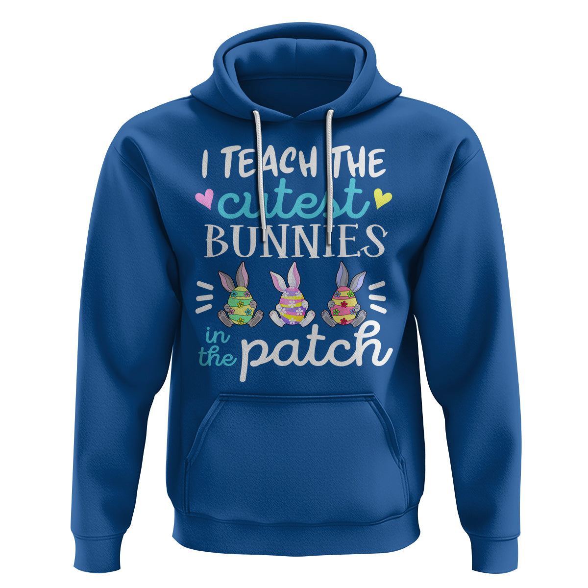 Easter Day Hoodie Bunny Teacher I Teach The Cutest Bunnies In The Patch - Wonder Print Shop