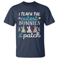 Easter Day T Shirt Bunny Teacher I Teach The Cutest Bunnies In The Patch - Wonder Print Shop