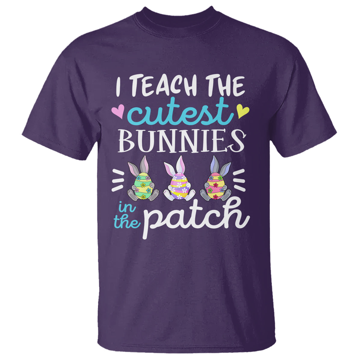 Easter Day T Shirt Bunny Teacher I Teach The Cutest Bunnies In The Patch - Wonder Print Shop
