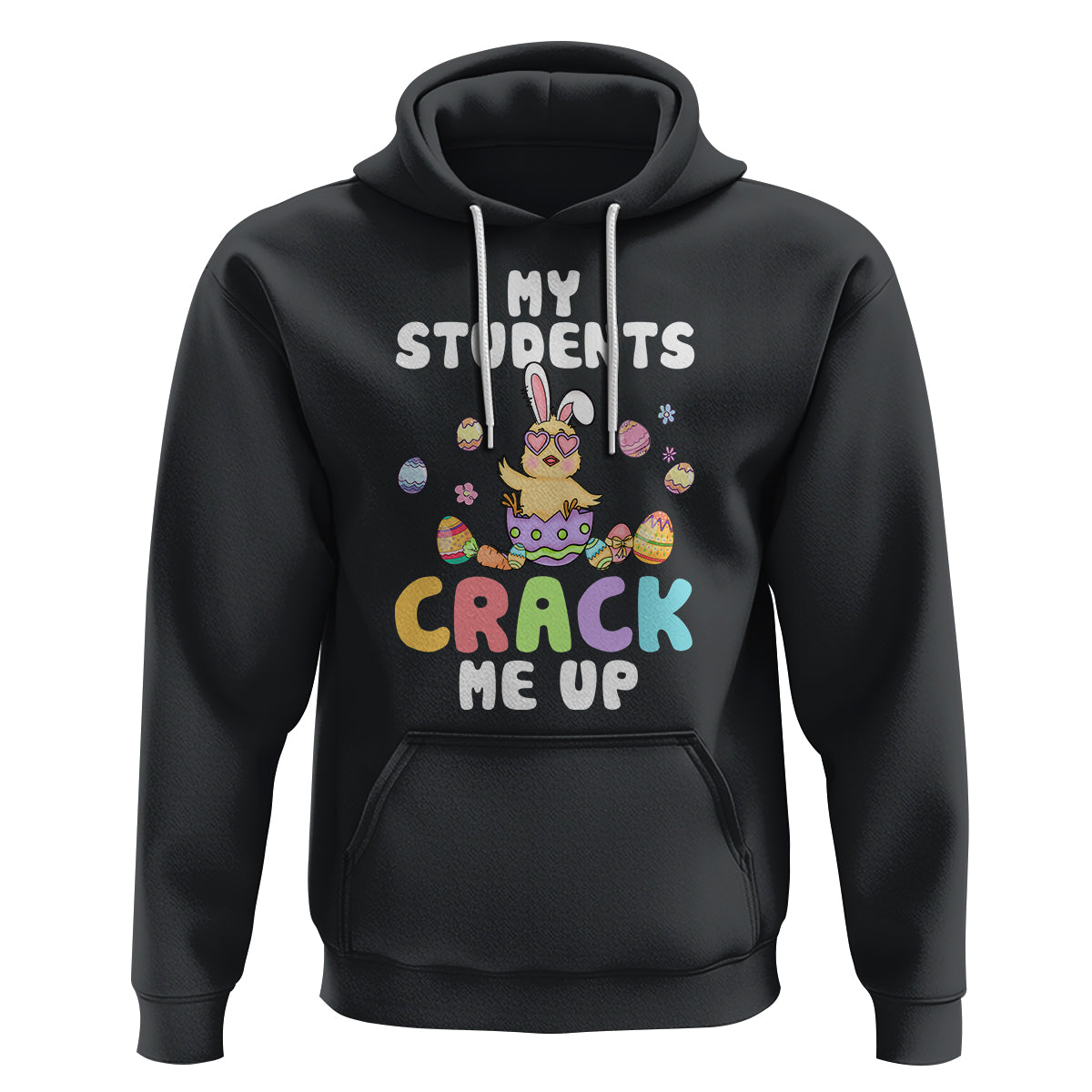 Easter Day Hoodie My Students Crack Me Up Funny Chick Teacher - Wonder Print Shop