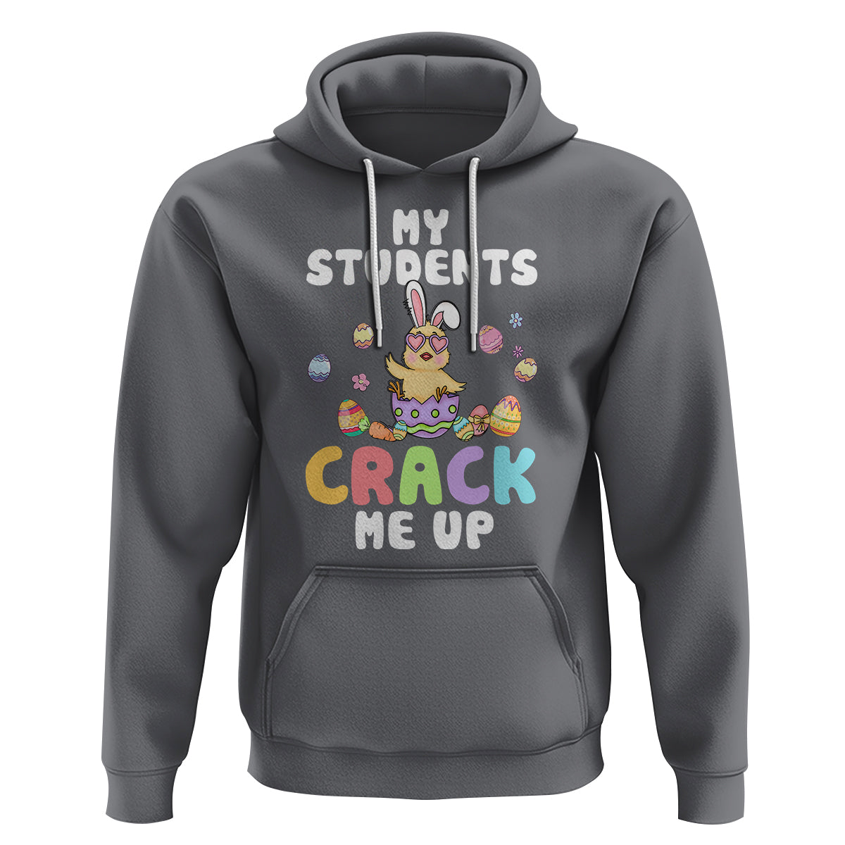 Easter Day Hoodie My Students Crack Me Up Funny Chick Teacher - Wonder Print Shop