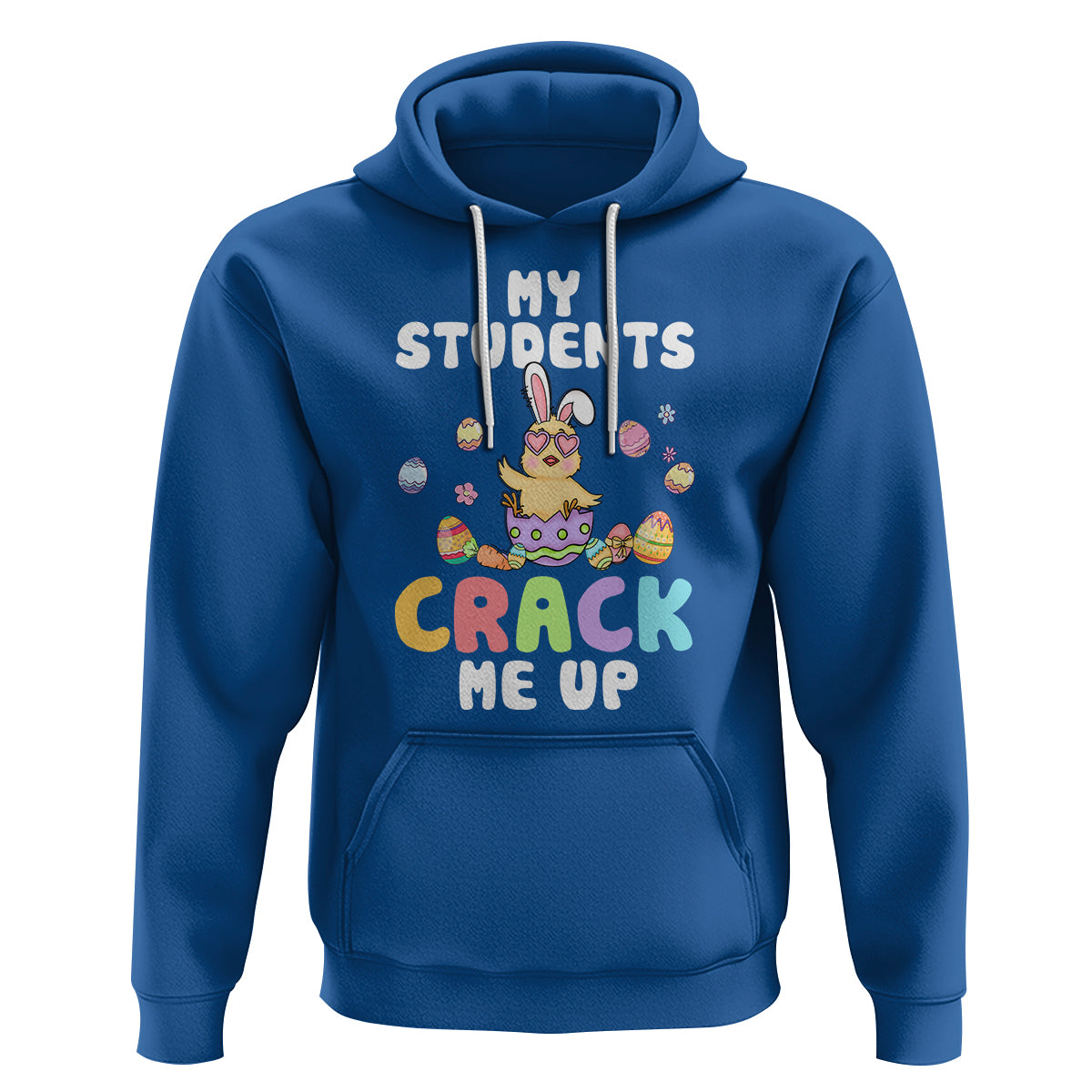 Easter Day Hoodie My Students Crack Me Up Funny Chick Teacher - Wonder Print Shop