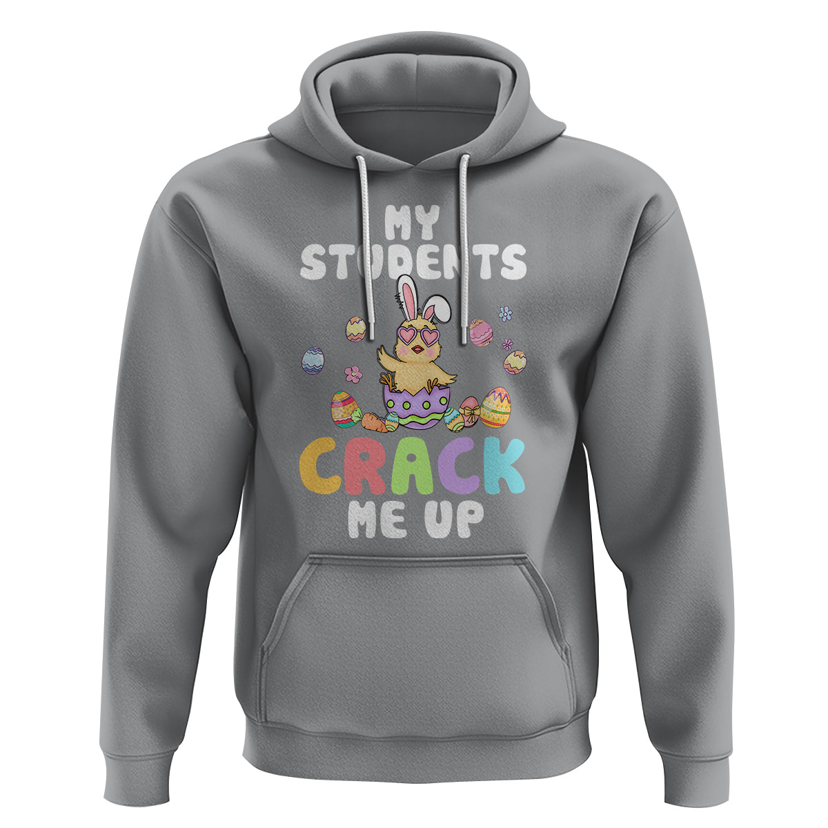 Easter Day Hoodie My Students Crack Me Up Funny Chick Teacher - Wonder Print Shop