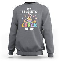 Easter Day Sweatshirt My Students Crack Me Up Funny Chick Teacher - Wonder Print Shop