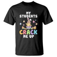 Easter Day T Shirt My Students Crack Me Up Funny Chick Teacher - Wonder Print Shop