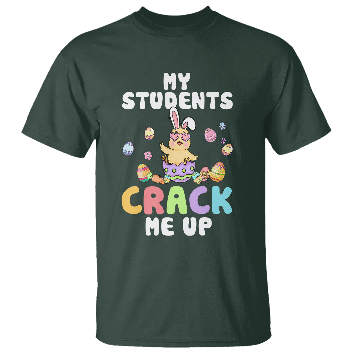 Easter Day T Shirt My Students Crack Me Up Funny Chick Teacher - Wonder Print Shop