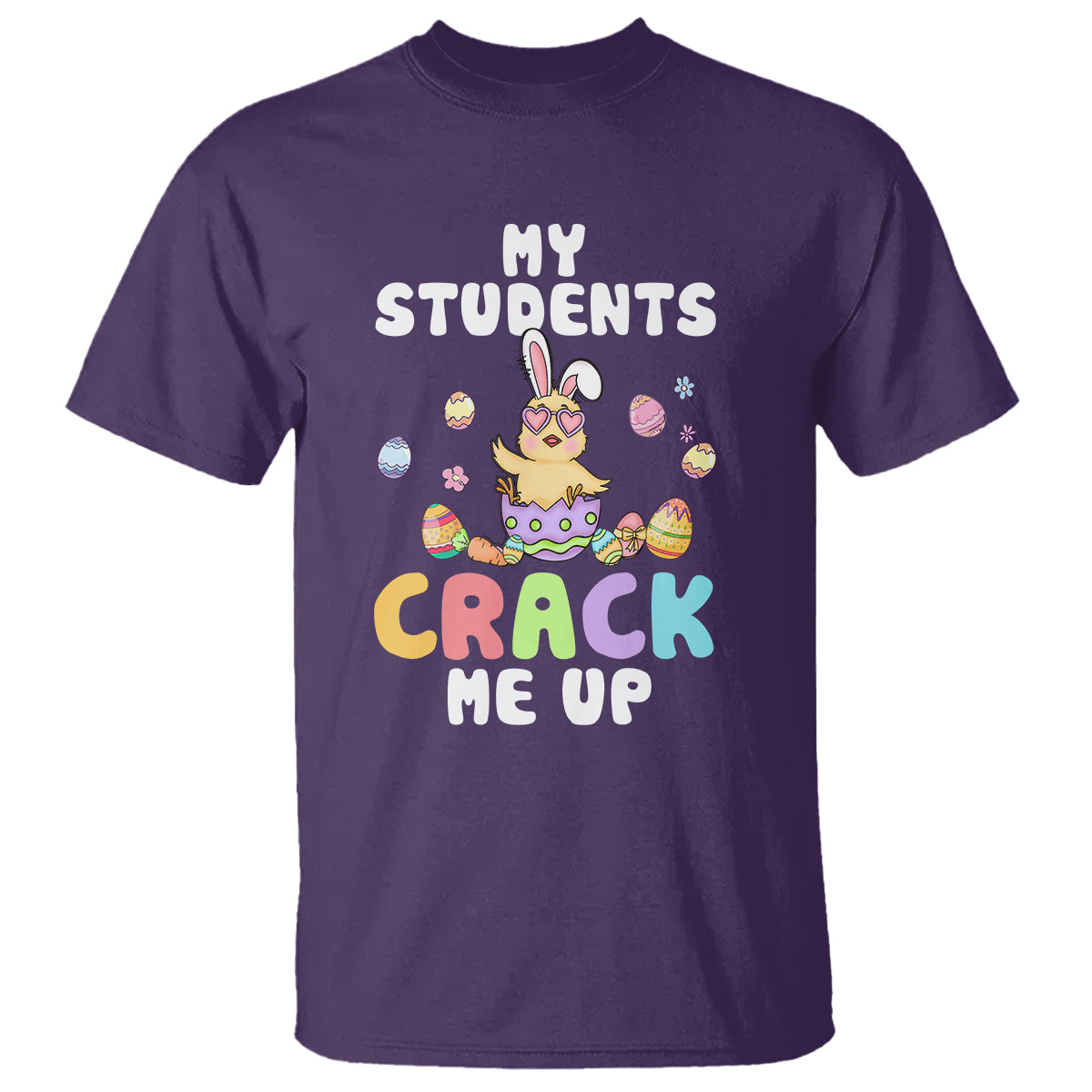 Easter Day T Shirt My Students Crack Me Up Funny Chick Teacher - Wonder Print Shop