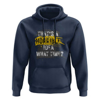 Funny Sarcastic Hoodie That's A Horrible Idea What Time
