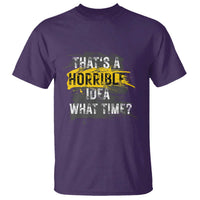 Funny Sarcastic T Shirt That's A Horrible Idea What Time - Wonder Print Shop