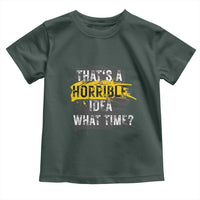 Funny Sarcastic Toddler T Shirt That's A Horrible Idea What Time