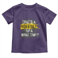 Funny Sarcastic Toddler T Shirt That's A Horrible Idea What Time