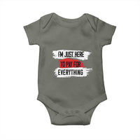 Funny I'm Just Here To Pay For Everything Baby Onesie