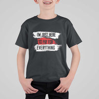Funny I'm Just Here To Pay For Everything T Shirt For Kid - Wonder Print Shop