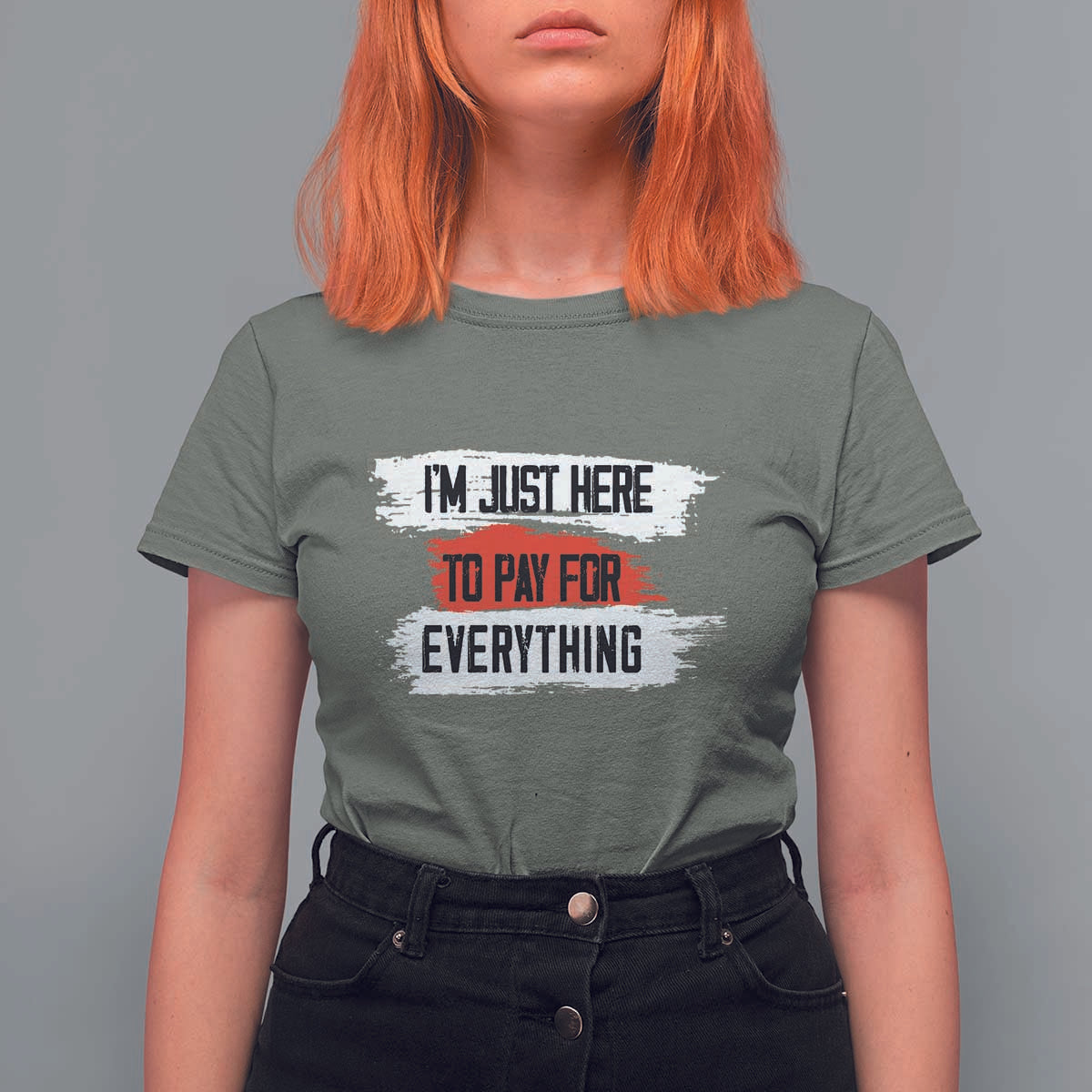 Funny I'm Just Here To Pay For Everything T Shirt For Women - Wonder Print Shop