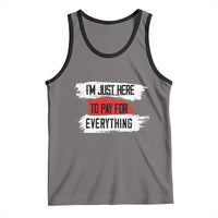 Funny I'm Just Here To Pay For Everything Tank Top