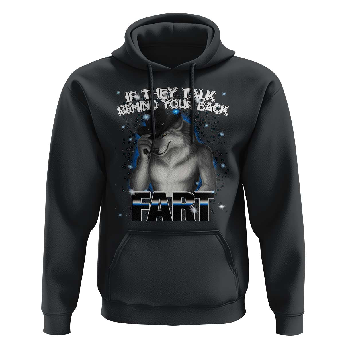Funny Wolf Man If They Talk Behind Your Back Fart Hoodie