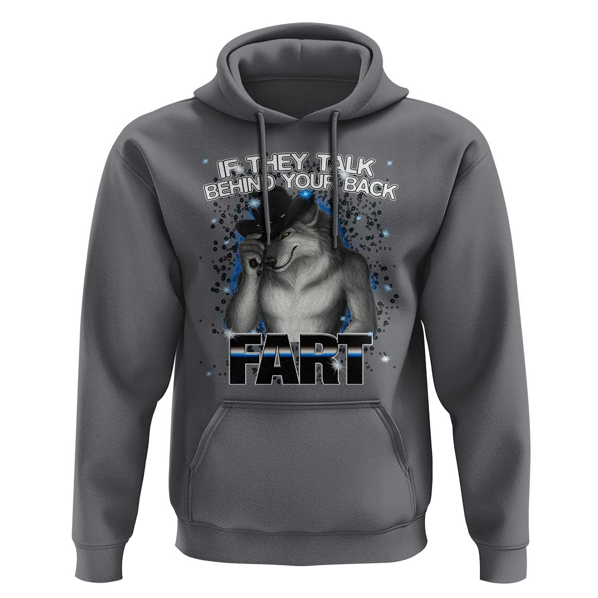 Funny Wolf Man If They Talk Behind Your Back Fart Hoodie