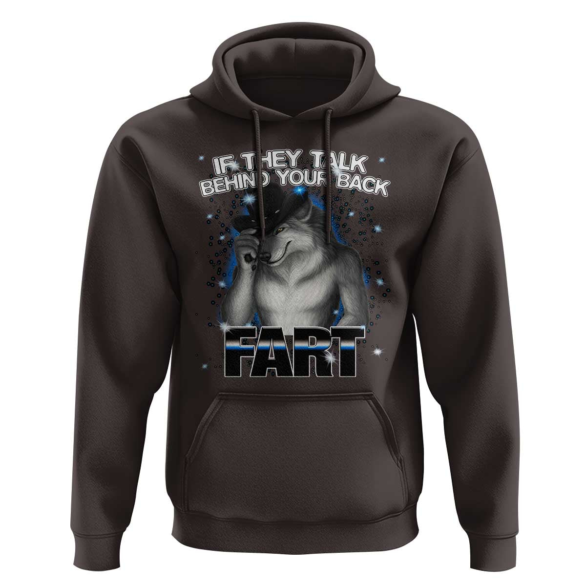 Funny Wolf Man If They Talk Behind Your Back Fart Hoodie