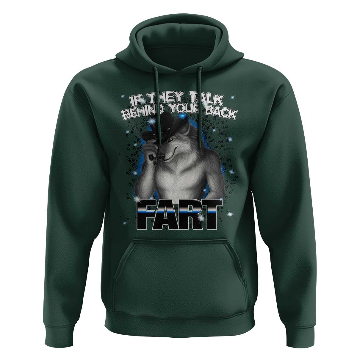 Funny Wolf Man If They Talk Behind Your Back Fart Hoodie