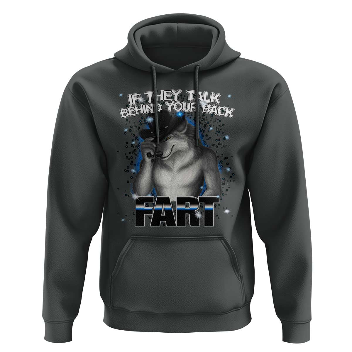 Funny Wolf Man If They Talk Behind Your Back Fart Hoodie