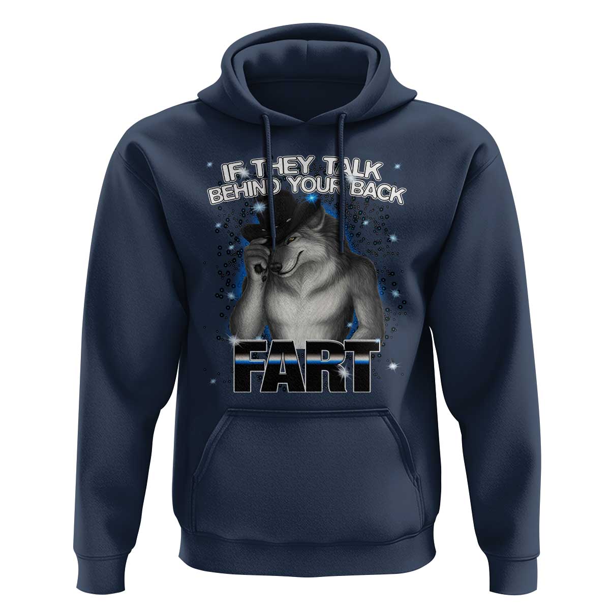 Funny Wolf Man If They Talk Behind Your Back Fart Hoodie