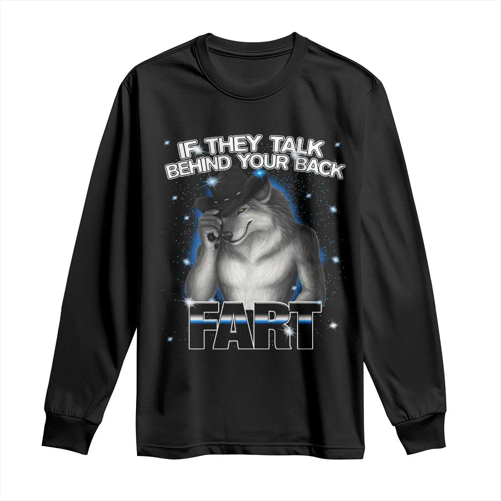 Funny Wolf Man If They Talk Behind Your Back Fart Long Sleeve Shirt