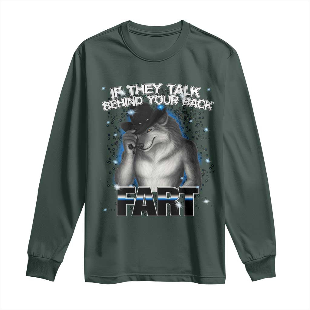 Funny Wolf Man If They Talk Behind Your Back Fart Long Sleeve Shirt