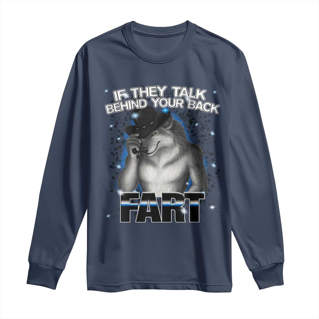 Funny Wolf Man If They Talk Behind Your Back Fart Long Sleeve Shirt