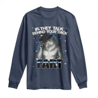 Funny Wolf Man If They Talk Behind Your Back Fart Long Sleeve Shirt