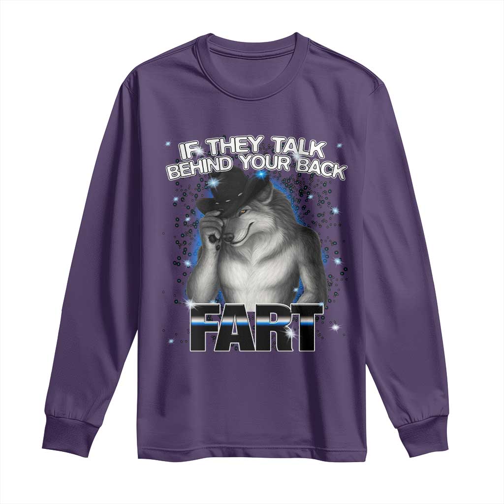 Funny Wolf Man If They Talk Behind Your Back Fart Long Sleeve Shirt